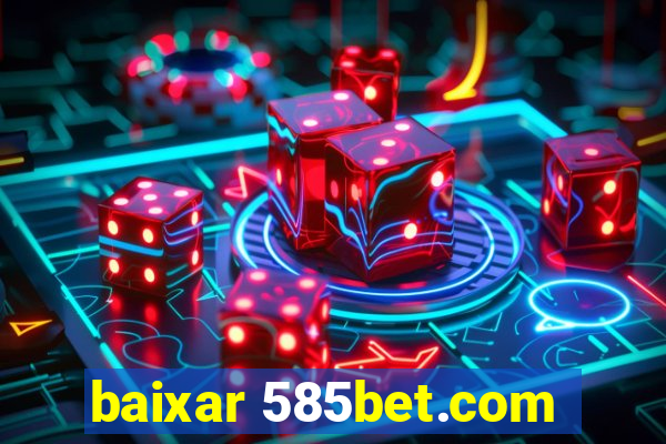 baixar 585bet.com